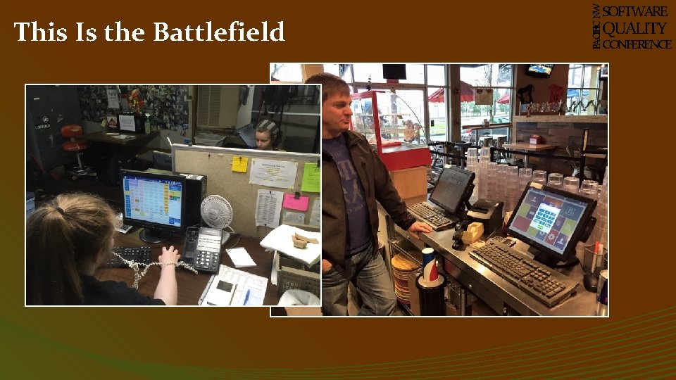 PACIFIC NW This Is the Battlefield SOFTWARE QUALITY CONFERENCE 