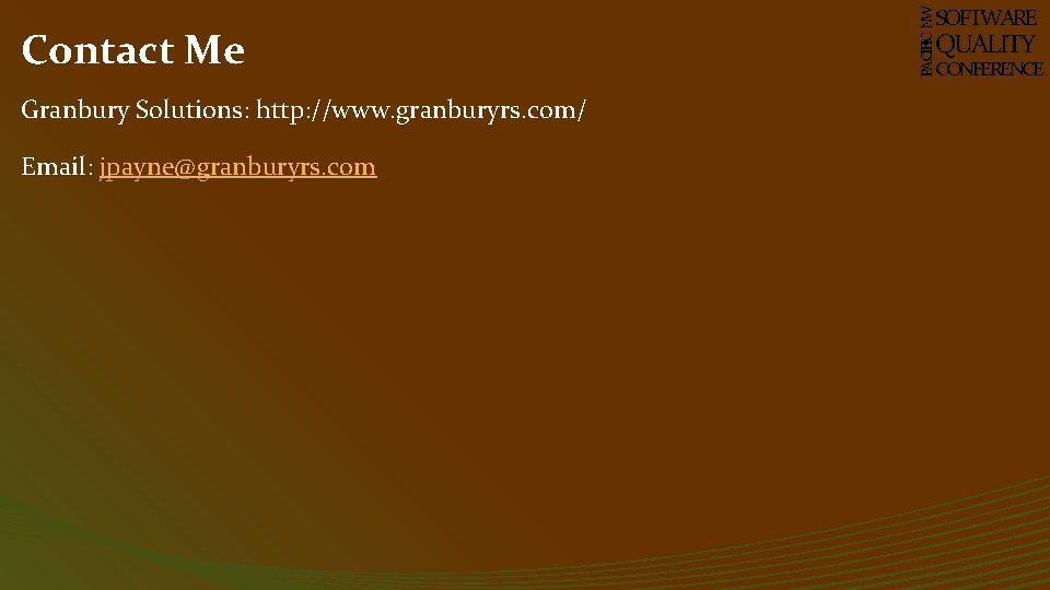 Granbury Solutions: http: //www. granburyrs. com/ Email: jpayne@granburyrs. com PACIFIC NW Contact Me SOFTWARE