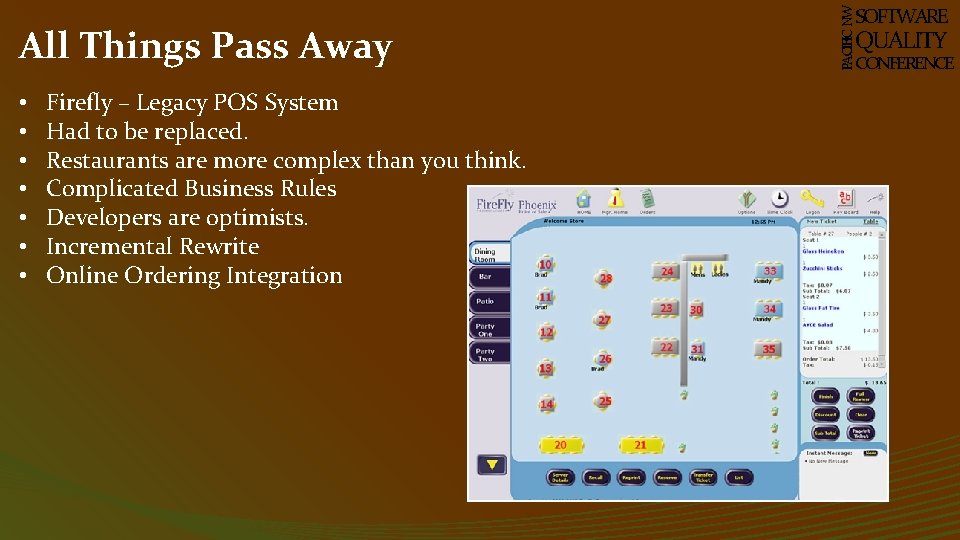  • • Firefly – Legacy POS System Had to be replaced. Restaurants are