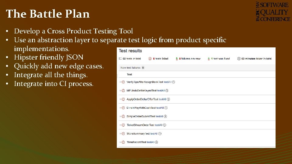  • Develop a Cross Product Testing Tool • Use an abstraction layer to