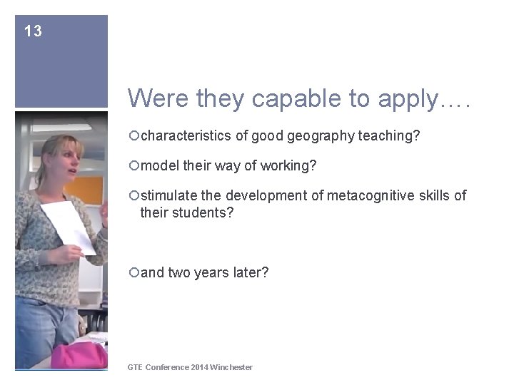 13 Were they capable to apply…. ¡characteristics of good geography teaching? ¡model their way 13 Were they capable to apply…. ¡characteristics of good geography teaching? ¡model their way