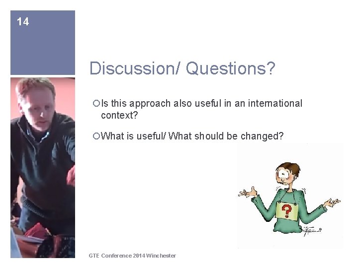 14 Discussion/ Questions? ¡Is this approach also useful in an international context? ¡What is 14 Discussion/ Questions? ¡Is this approach also useful in an international context? ¡What is
