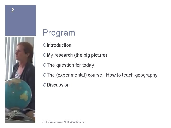 2 Program ¡Introduction ¡My research (the big picture) ¡The question for today ¡The (experimental) 2 Program ¡Introduction ¡My research (the big picture) ¡The question for today ¡The (experimental)