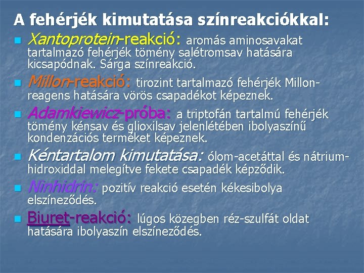 A fehérjék kimutatása színreakciókkal: n Xantoprotein-reakció: aromás aminosavakat tartalmazó fehérjék tömény salétromsav hatására kicsapódnak.