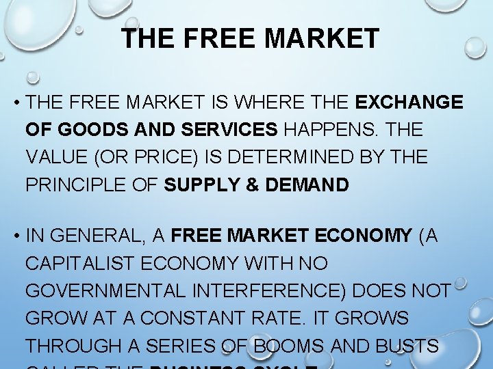 THE FREE MARKET • THE FREE MARKET IS WHERE THE EXCHANGE OF GOODS AND