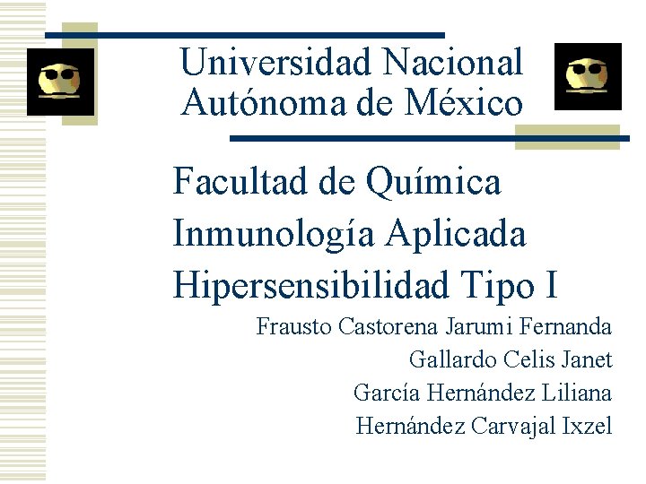 Universidad Nacional Autónoma de México Facultad de Química Inmunología Aplicada Hipersensibilidad Tipo I Frausto