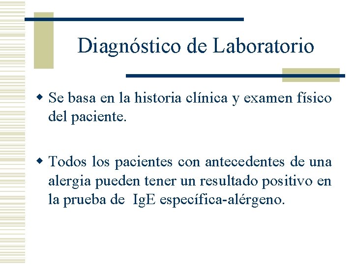 Diagnóstico de Laboratorio w Se basa en la historia clínica y examen físico del