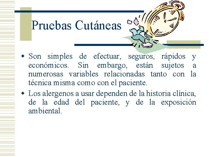 Pruebas Cutáneas w Son simples de efectuar, seguros, rápidos y económicos. Sin embargo, están