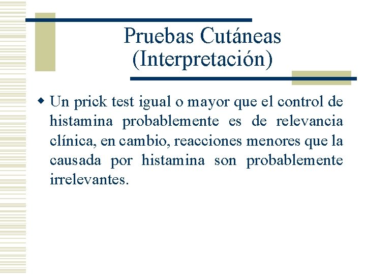 Pruebas Cutáneas (Interpretación) w Un prick test igual o mayor que el control de