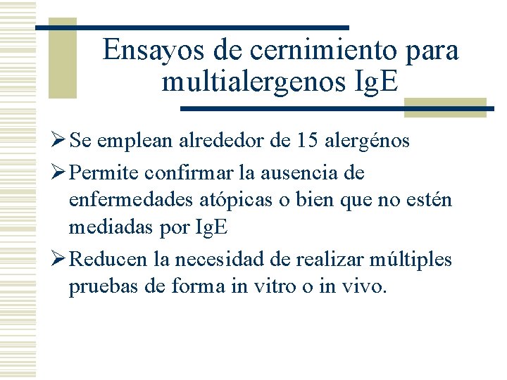 Ensayos de cernimiento para multialergenos Ig. E Ø Se emplean alrededor de 15 alergénos