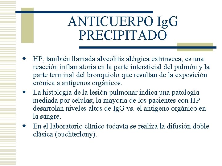 ANTICUERPO Ig. G PRECIPITADO w HP, también llamada alveolitis alérgica extrínseca, es una reacción