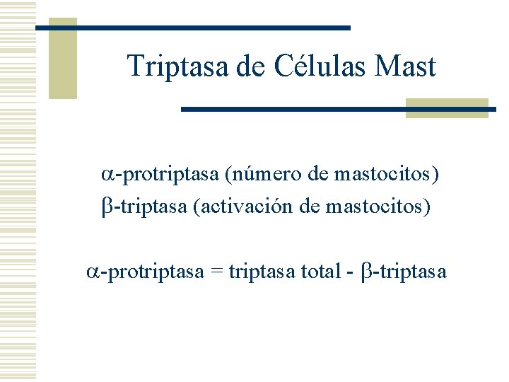 Triptasa de Células Mast -protriptasa (número de mastocitos) -triptasa (activación de mastocitos) -protriptasa =
