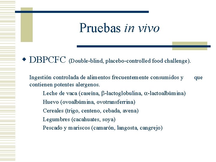 Pruebas in vivo w DBPCFC (Double-blind, placebo-controlled food challenge). Ingestión controlada de alimentos frecuentemente