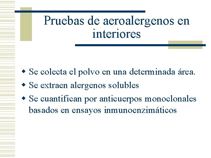 Pruebas de aeroalergenos en interiores w Se colecta el polvo en una determinada área.