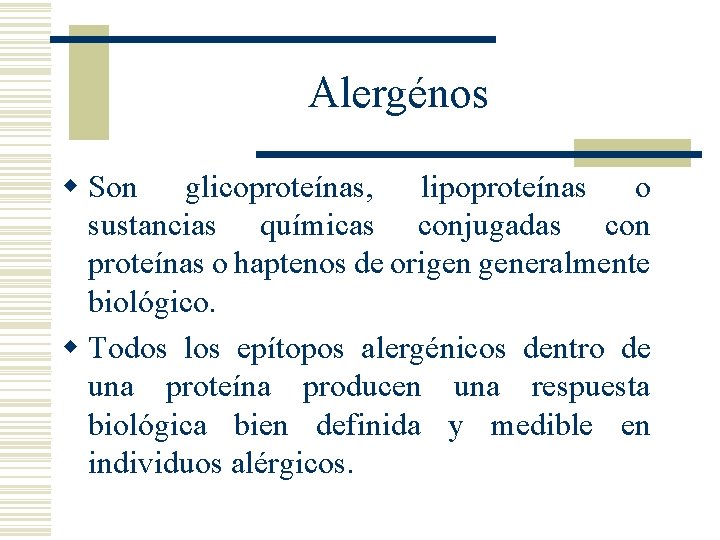 Alergénos w Son glicoproteínas, lipoproteínas o sustancias químicas conjugadas con proteínas o haptenos de