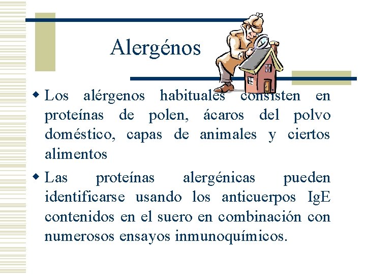 Alergénos w Los alérgenos habituales consisten en proteínas de polen, ácaros del polvo doméstico,