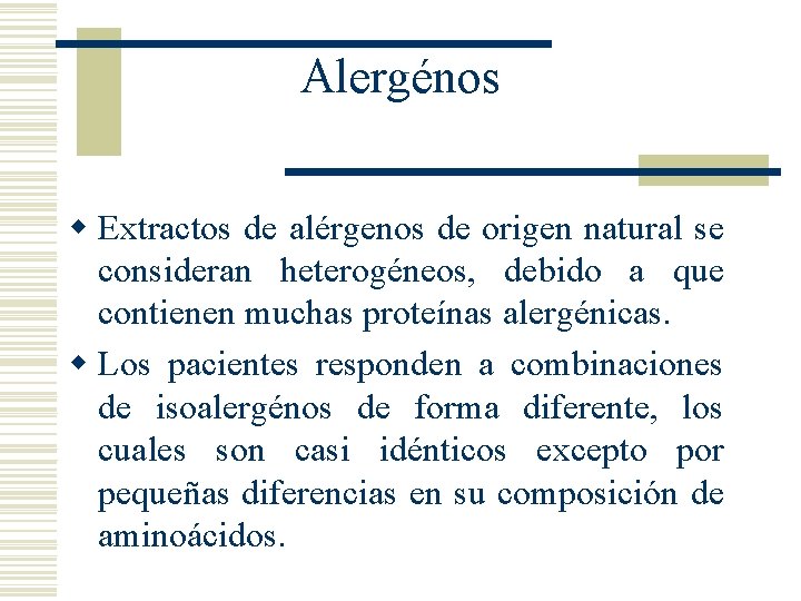 Alergénos w Extractos de alérgenos de origen natural se consideran heterogéneos, debido a que