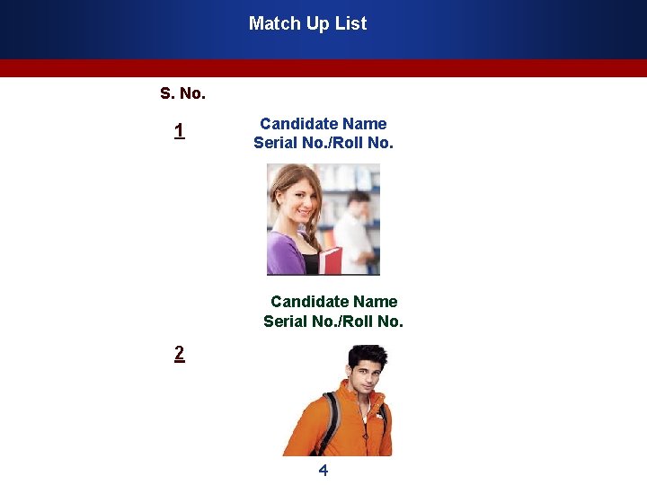 Match Up List S. No. 1 Candidate Name Serial No. /Roll No. 2 4