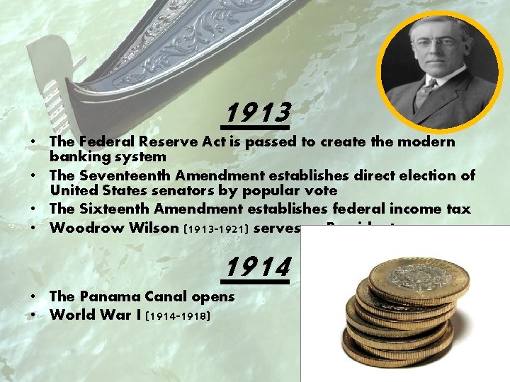 1913 • The Federal Reserve Act is passed to create the modern banking system