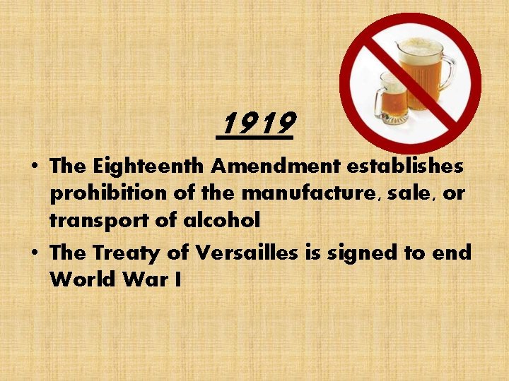 1919 • The Eighteenth Amendment establishes prohibition of the manufacture, sale, or transport of