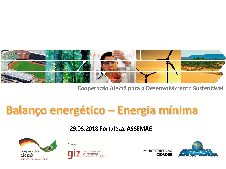 Cooperação Alemã para o Desenvolvimento Sustentável Balanço energético – Energia mínima 29. 05. 2018