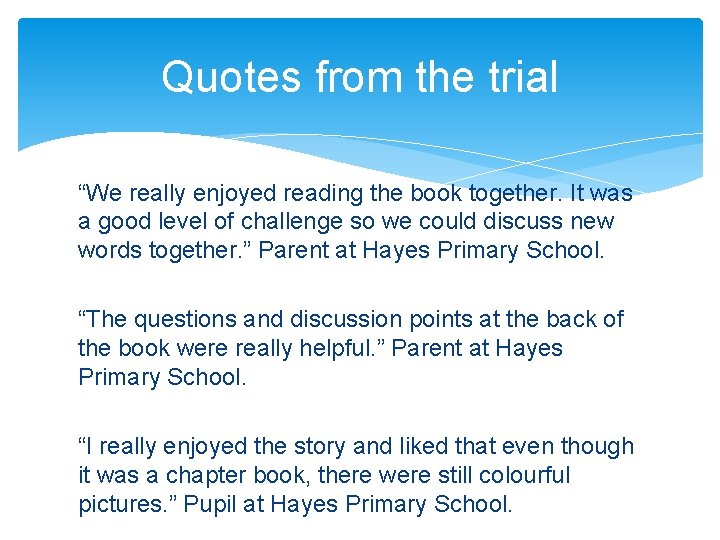 Quotes from the trial “We really enjoyed reading the book together. It was a
