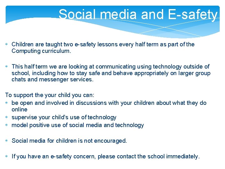 Social media and E-safety Children are taught two e-safety lessons every half term as