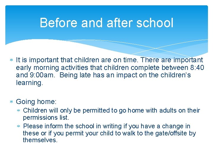 Before and after school It is important that children are on time. There are