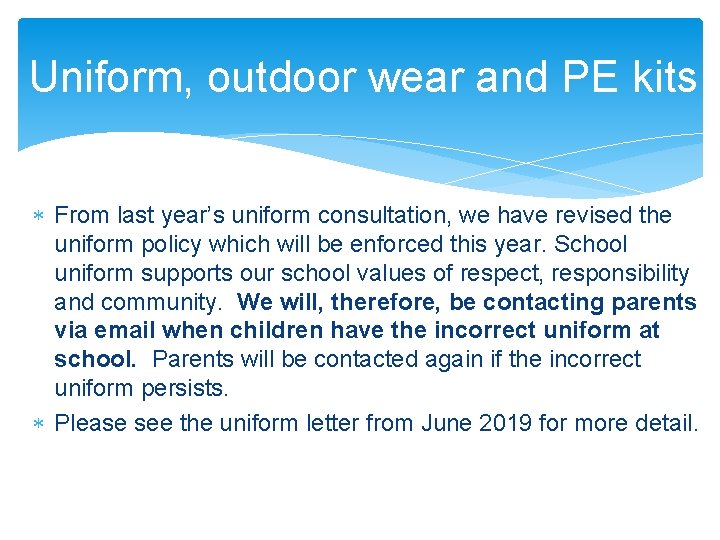 Uniform, outdoor wear and PE kits From last year’s uniform consultation, we have revised
