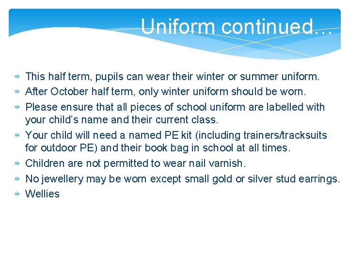 Uniform continued… This half term, pupils can wear their winter or summer uniform. After