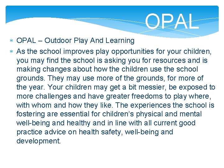 OPAL – Outdoor Play And Learning As the school improves play opportunities for your