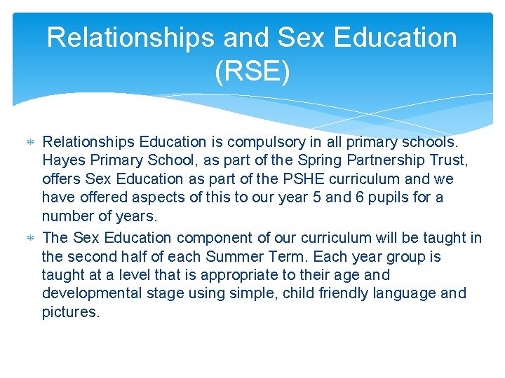 Relationships and Sex Education (RSE) Relationships Education is compulsory in all primary schools. Hayes