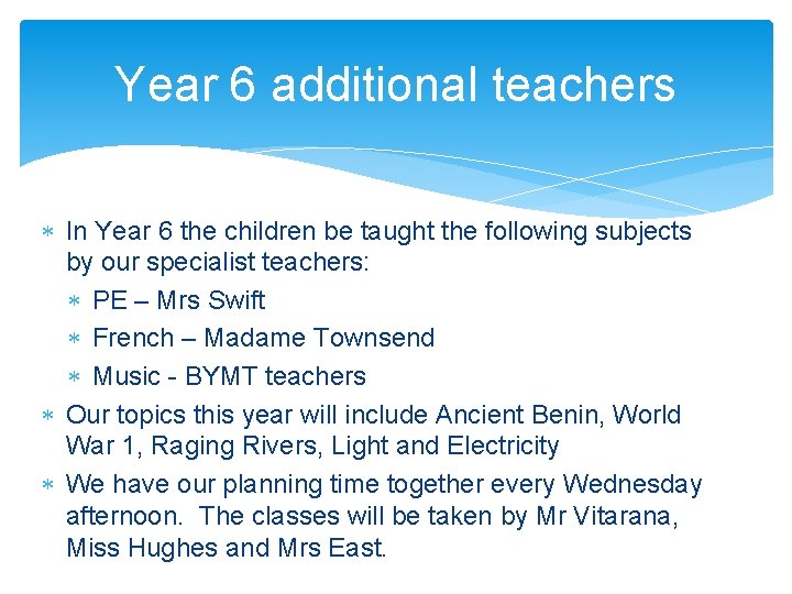 Year 6 additional teachers In Year 6 the children be taught the following subjects