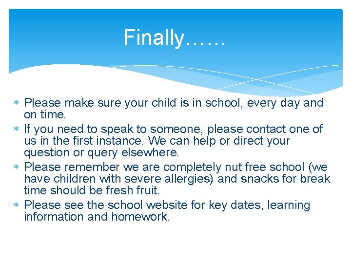 Finally…… Please make sure your child is in school, every day and on time.