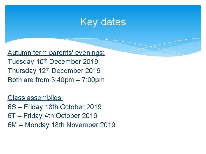 Key dates Autumn term parents’ evenings: Tuesday 10 th December 2019 Thursday 12 th