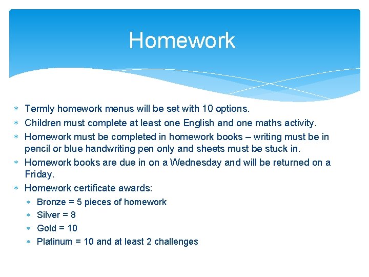 Homework Termly homework menus will be set with 10 options. Children must complete at