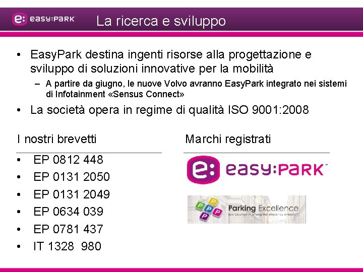 La ricerca e sviluppo • Easy. Park destina ingenti risorse alla progettazione e sviluppo