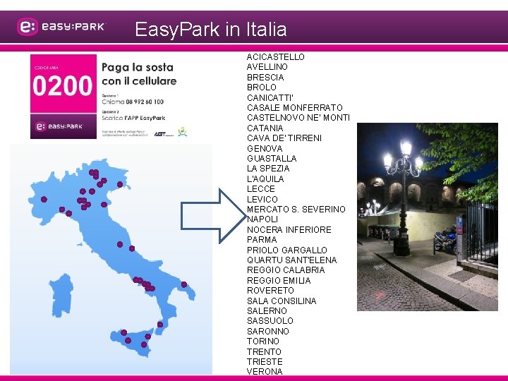 Easy. Park in Italia ACICASTELLO AVELLINO BRESCIA BROLO CANICATTI‘ CASALE MONFERRATO CASTELNOVO NE' MONTI