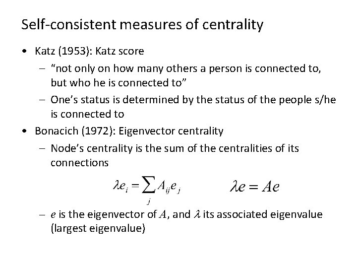 Self-consistent measures of centrality • Katz (1953): Katz score – “not only on how