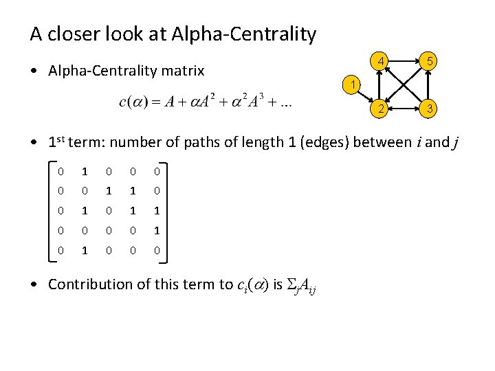 A closer look at Alpha-Centrality • Alpha-Centrality matrix 4 5 2 3 1 •