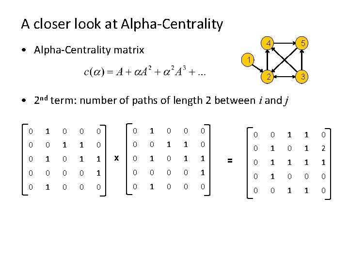 A closer look at Alpha-Centrality • Alpha-Centrality matrix 4 5 2 3 1 •