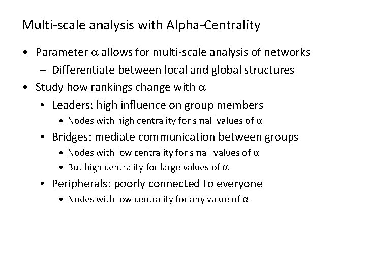 Multi-scale analysis with Alpha-Centrality • Parameter a allows for multi-scale analysis of networks –