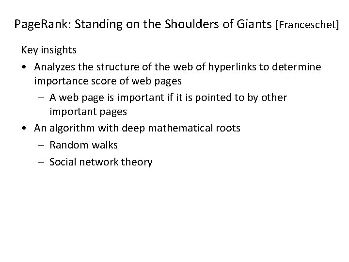 Page. Rank: Standing on the Shoulders of Giants [Franceschet] Key insights • Analyzes the