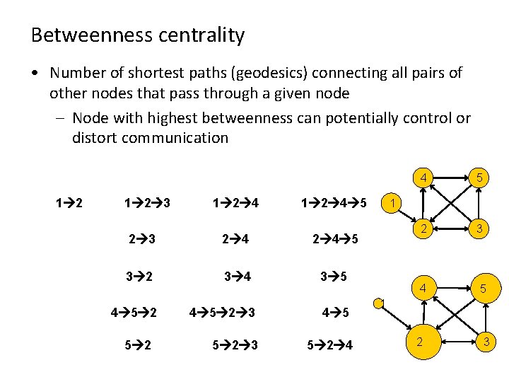 Betweenness centrality • Number of shortest paths (geodesics) connecting all pairs of other nodes