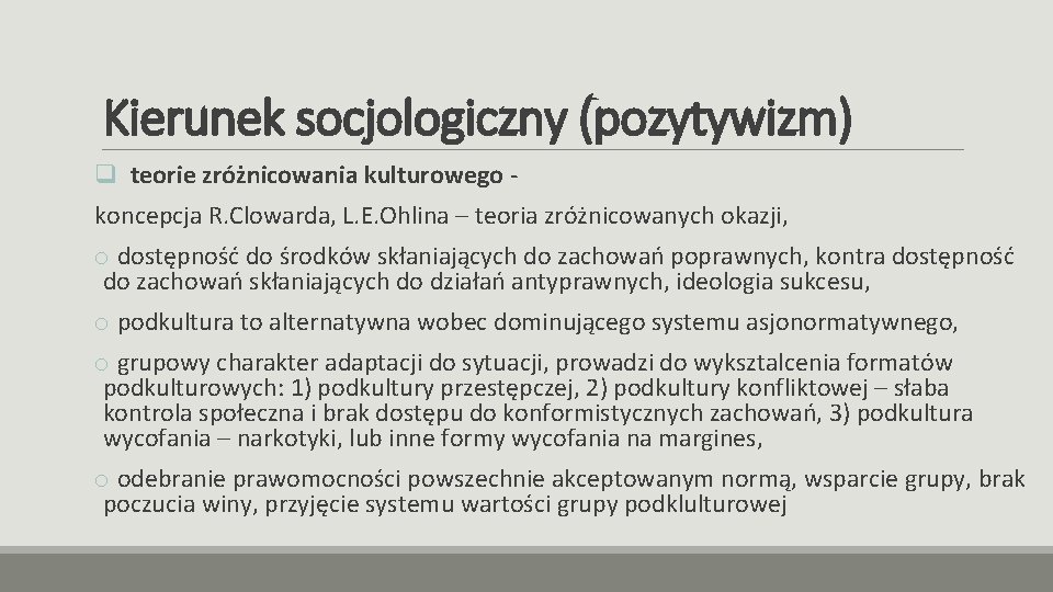 Kierunek socjologiczny (pozytywizm) q teorie zróżnicowania kulturowego koncepcja R. Clowarda, L. E. Ohlina –