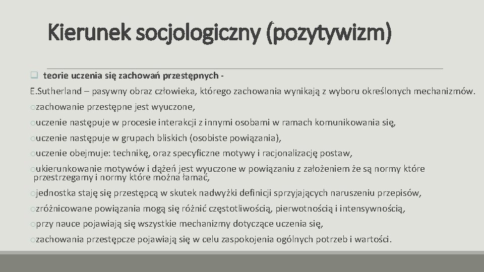 Kierunek socjologiczny (pozytywizm) q teorie uczenia się zachowań przestępnych E. Sutherland – pasywny obraz