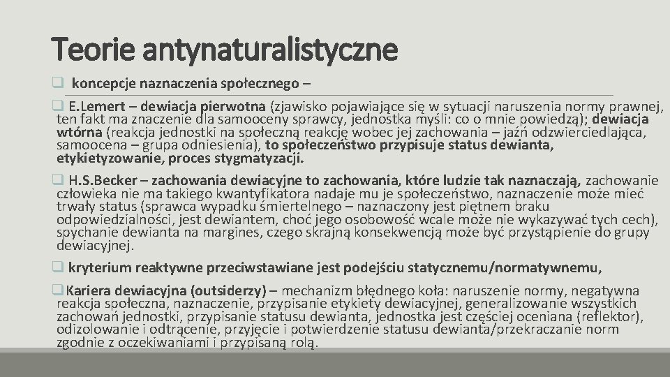 Teorie antynaturalistyczne q koncepcje naznaczenia społecznego – q E. Lemert – dewiacja pierwotna (zjawisko