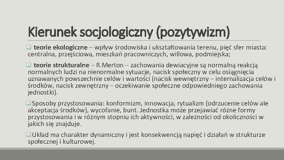 Kierunek socjologiczny (pozytywizm) q teorie ekologiczne – wpływ środowiska i ukształtowania terenu, pięć sfer