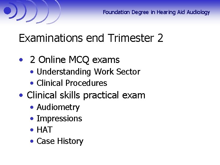 Foundation Degree in Hearing Aid Audiology Examinations end Trimester 2 • 2 Online MCQ