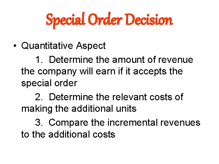 Special Order Decision • Quantitative Aspect 1. Determine the amount of revenue the company